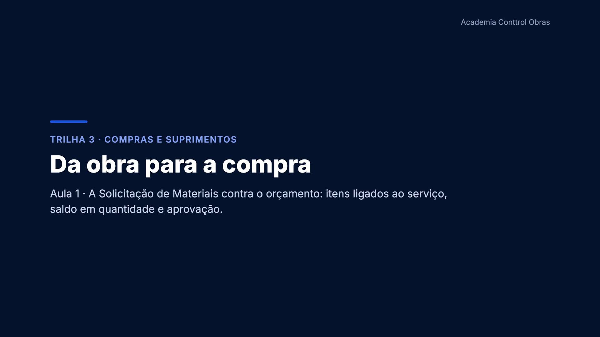 Exemplo de aula da Academia Conttrol: Da obra para a compra, sobre Solicitação de Materiais e saldo do orçamento